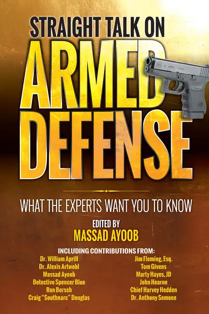 Straight Talk on Armed Defense: What the Experts Want You to Know - Paperback