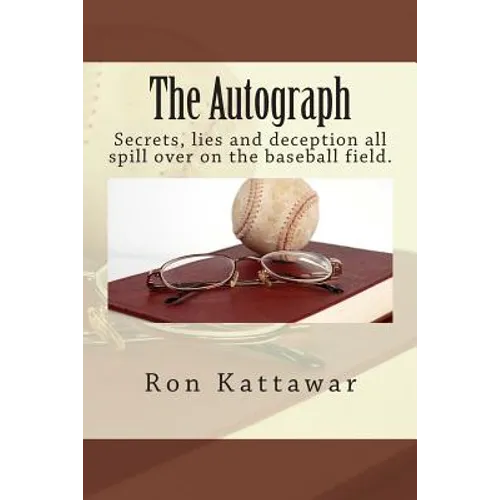The Autograph: Secrets, lies and deception all spill over on the baseball field. - Paperback