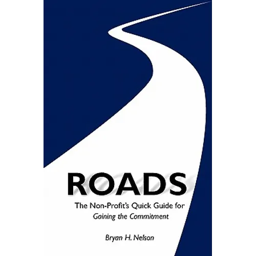 ROADS The Non-Profit's Quick Guide to Gaining the Committment - Paperback