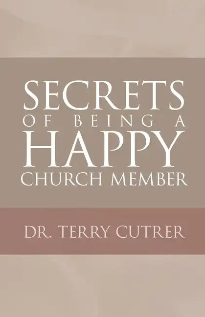 Secrets of Being a Happy Church Member - Paperback
