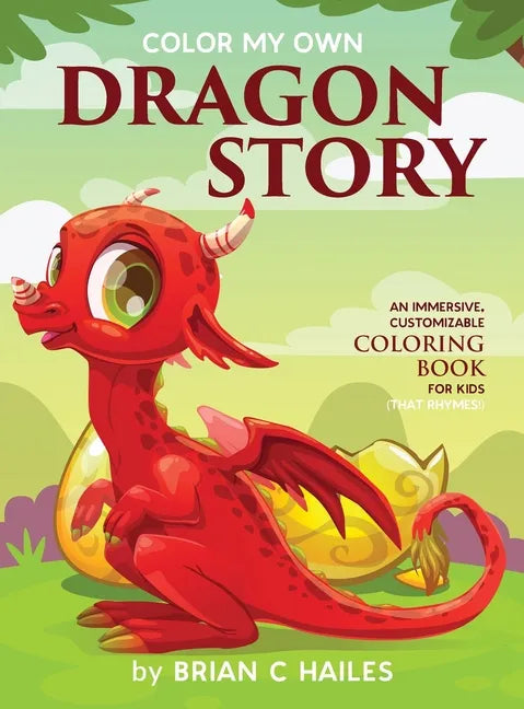 Color My Own Dragon Story: An Immersive, Customizable Coloring Book for Kids (That Rhymes!) - Hardcover