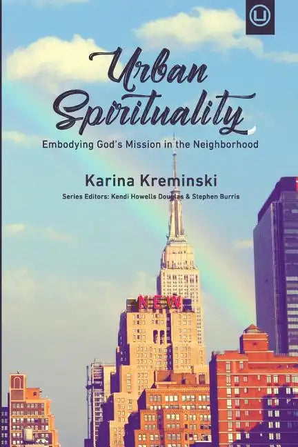 Urban Spirituality: Embodying God's Mission in the Neighborhood - Paperback