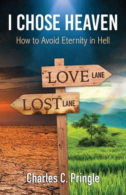 I Chose Heaven: How to avoid eternity in hell - Paperback