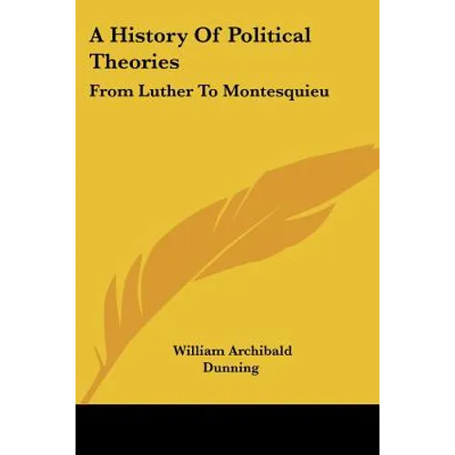 A History Of Political Theories: From Luther To Montesquieu - Paperback