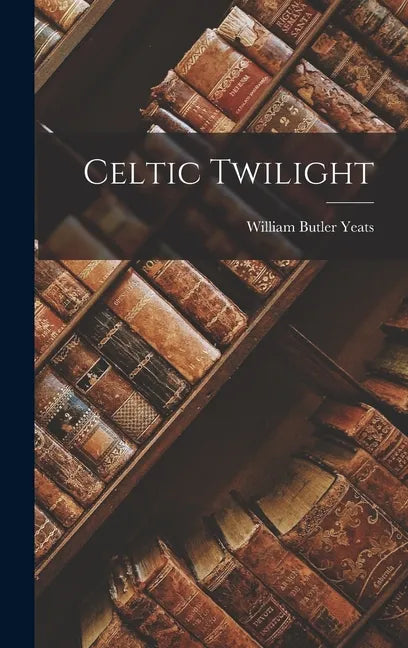 Celtic Twilight - Hardcover