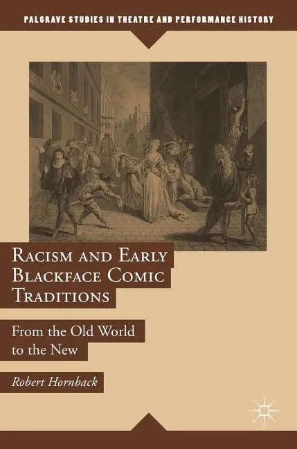 Racism and Early Blackface Comic Traditions: From the Old World to the New - Hardcover