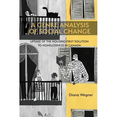 A Genre Analysis of Social Change: Uptake of the Housing-First Solution to Homelessness in Canada - Paperback