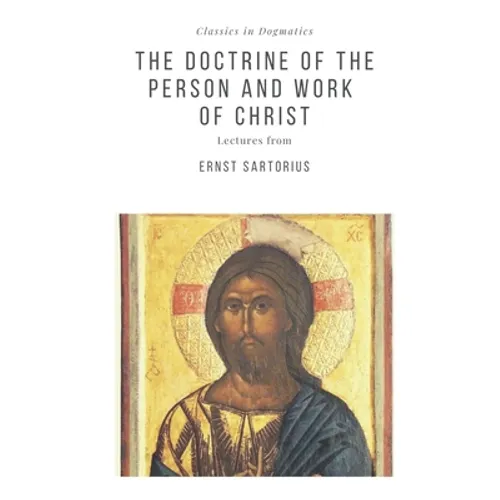 The Doctrine of the Person and Work of Christ - Paperback