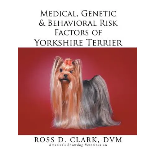 Medical, Genetic & Behavioral Risk Factors of Yorkshire Terrier - Paperback
