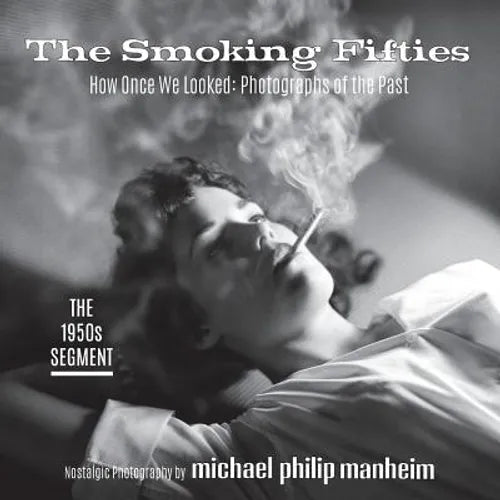 The Smoking Fifties: How Once We Looked: Photographs of the Past - Paperback