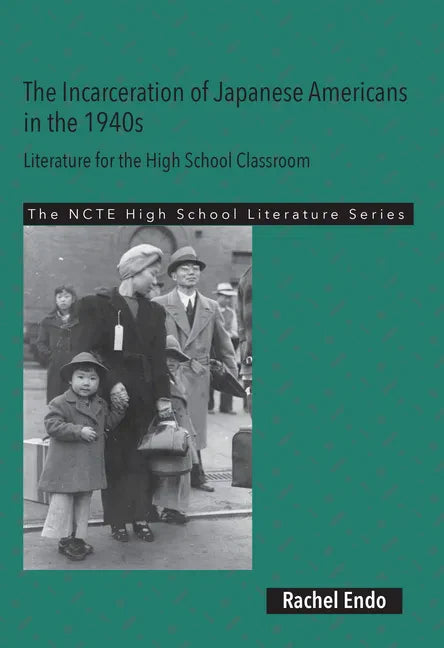 The Incarceration of Japanese Americans in the 1940s: Literature for the High School Classroom - Paperback
