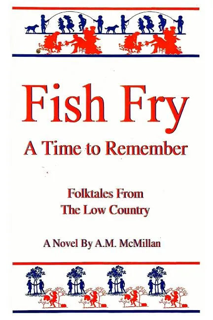 Fish Fry: A Time to Remember: Folk Tales from the Low Country - Paperback
