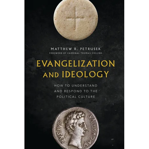 Evangelization and Ideology: How to Understand and Respond to the Political Culture - Hardcover