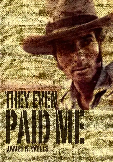 They Even Paid Me: Raw reflections of a third generation Kimberley cattleman. - Paperback