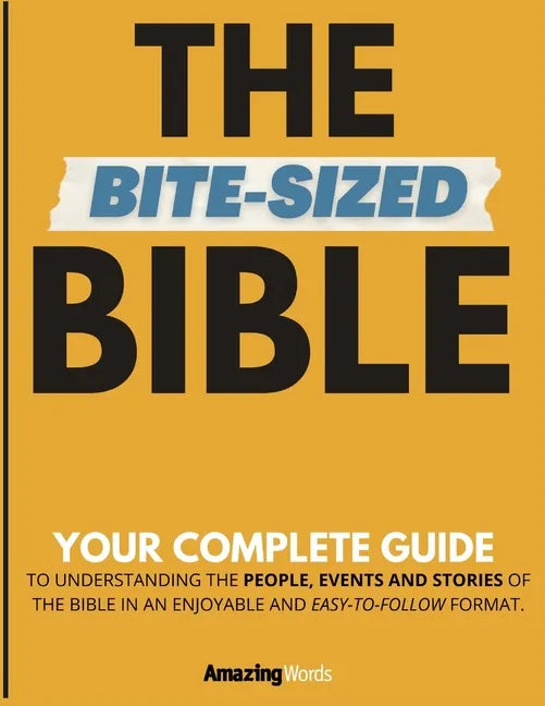 The Bite-Sized Bible: Your Complete Guide to Easy Bible Study - Paperback