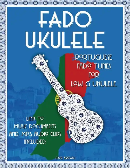 Fado Ukulele: Portuguese Fado Tunes for Low G Ukulele - Paperback