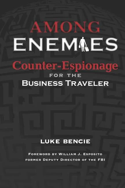 Among Enemies: Counter-Espionage for the Business Traveler - Paperback