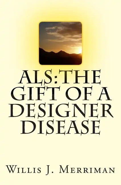 ALS: The Gift of a Designer Disease - Paperback