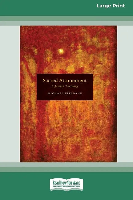 Sacred Attunement: A Jewish Theology (16pt Large Print Edition) - Paperback