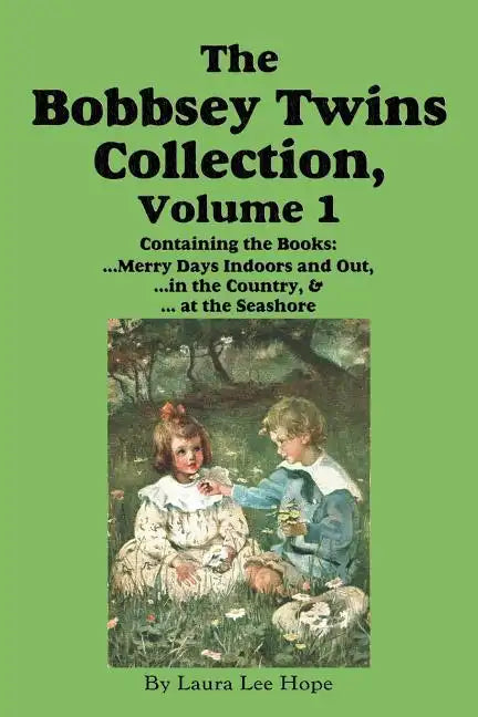 The Bobbsey Twins Collection, Volume 1: Merry Days Indoors and Out; in the Country; at the Seashore - Paperback