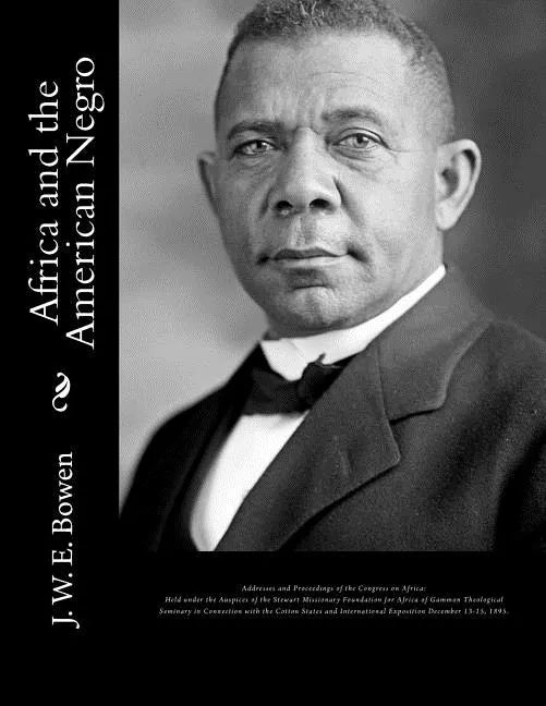 Africa and the American Negro: Africa and the American Negro Addresses and Proceedings of the Congress on Africa: Held under the Auspices of the Stew - Paperback