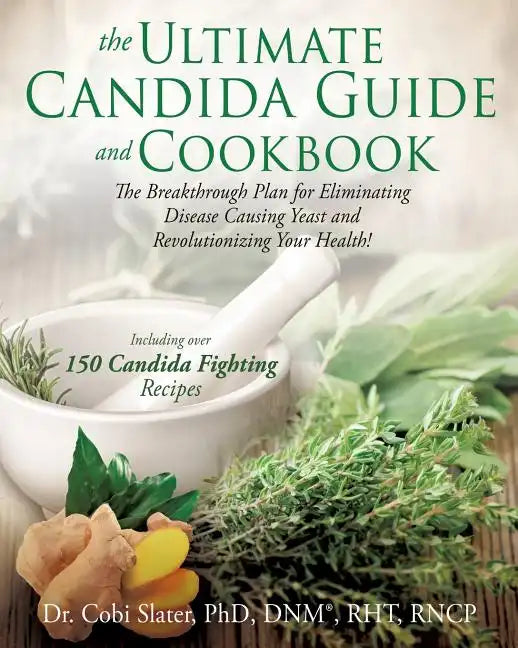 The Ultimate Candida Guide and Cookbook - Paperback