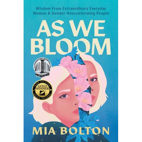 As We Bloom: Wisdom from Extraordinary Everyday Women and Gender Nonconforming People - Paperback