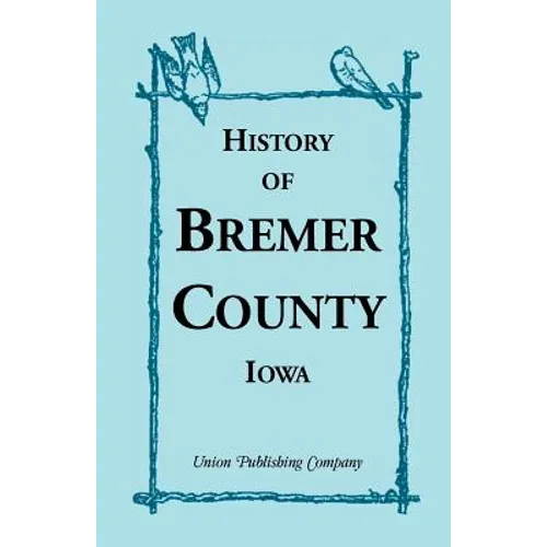 History of Bremer County, Iowa - Paperback