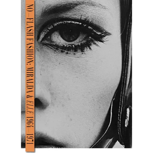 Antoni Miralda: No-Flash Fashion: Miralda & Elle 1964-1971 - Hardcover