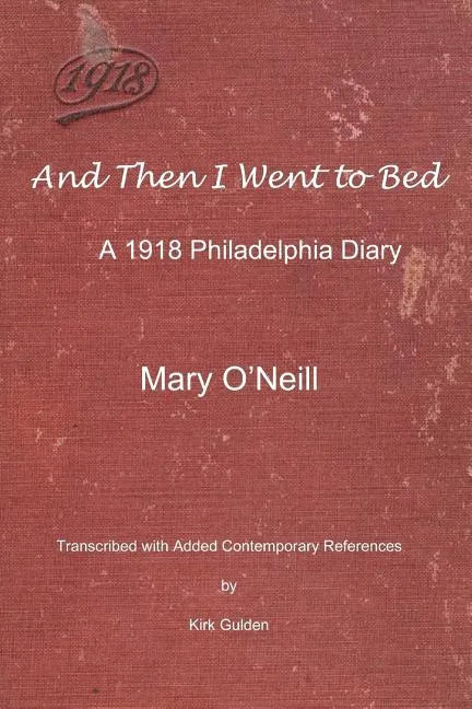 And Then I Went to Bed: A 1918 Philadelphia Diary - Paperback