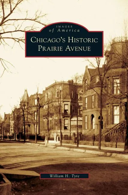 Chicago's Historic Prairie Avenue - Hardcover