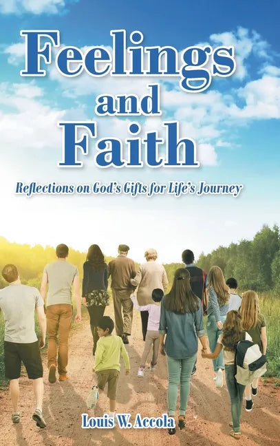Feelings and Faith: Reflections on God's Gifts for Life's Journey - Hardcover
