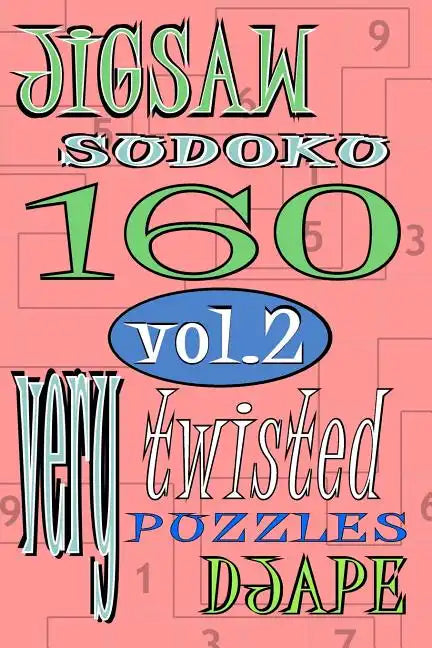 Jigsaw Sudoku vol 2: 160 very twisted puzzles - Paperback