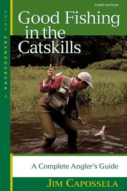 Good Fishing in the Catskills: A Complete Angler's Guide - Paperback