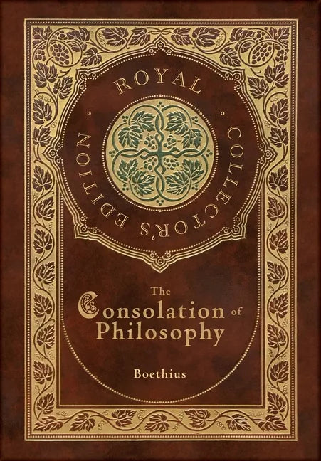 The Consolation of Philosophy (Royal Collector's Edition) (Case Laminate Hardcover with Jacket) - Hardcover