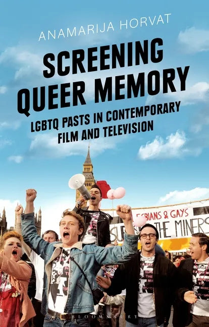 Screening Queer Memory: LGBTQ Pasts in Contemporary Film and Television - Paperback
