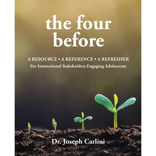 The four before: A Resource - A Reference - A Refresher For Instructional Stakeholders - Paperback