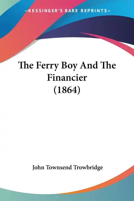 The Ferry Boy and the Financier (1864) - Paperback