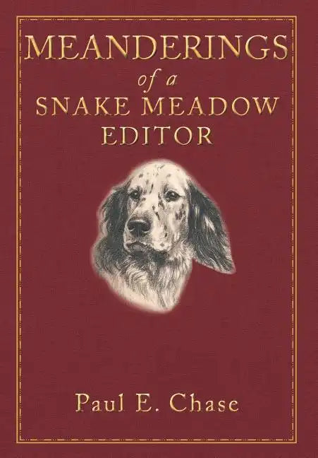 Meanderings of a Snake Meadow Editor - Hardcover