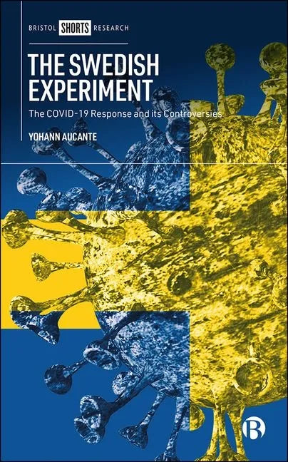 The Swedish Experiment: The Covid-19 Response and Its Controversies - Hardcover