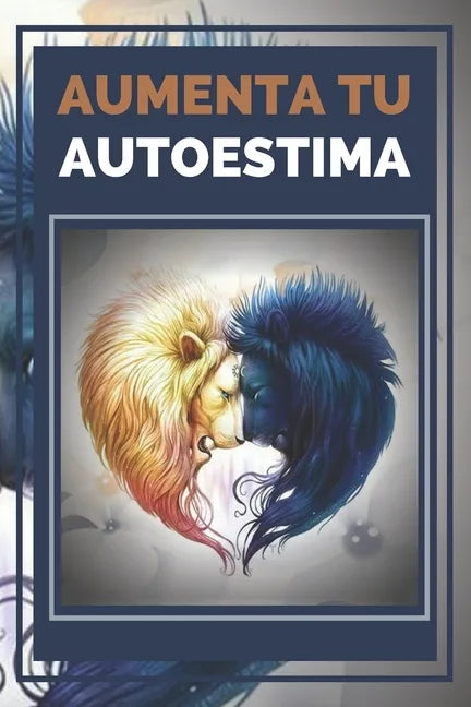 Aumenta Tu Autoestima: Técnicas Poderosas para tener una ALTA AUTOESTIMA al maximo nivel! - Paperback