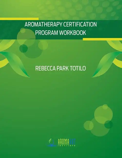 Aromatherapy Certification Program Workbook - Paperback