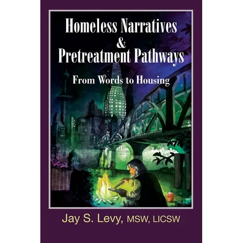 Homeless Narratives & Pretreatment Pathways: From Words to Housing - Paperback