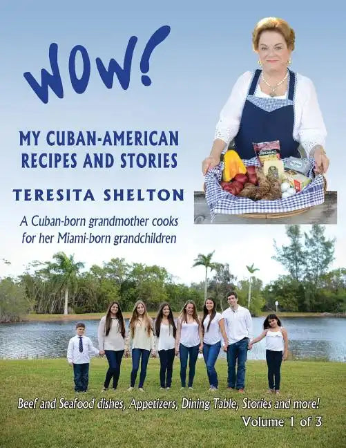 Wow! My Cuban-American Recipes and Stories: A Cuban-born grandmother cooks for her Miami-born grandchildren - Paperback