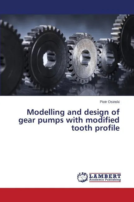 Modelling and Design of Gear Pumps with Modified Tooth Profile - Paperback