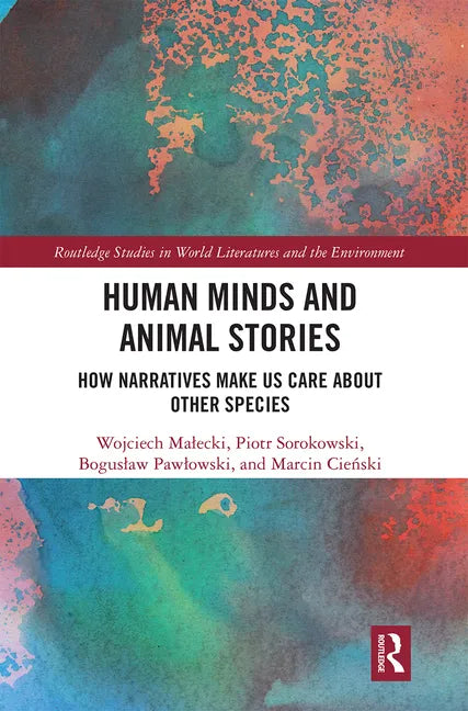 Human Minds and Animal Stories: How Narratives Make Us Care about Other Species - Paperback