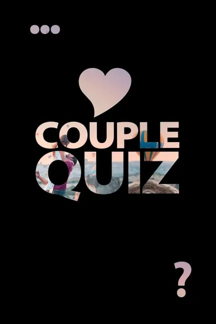 Couple Quiz: Questions about You Love Game Strengthen the Bond - Paperback