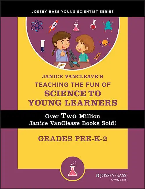 Janice Vancleave's Teaching the Fun of Science to Young Learners: Grades Pre-K Through 2 - Paperback