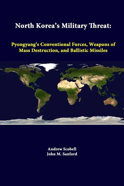 North Korea's Military Threat: Pyongyang's Conventional Forces, Weapons Of Mass Destruction, And Ballistic Missiles - Paperback
