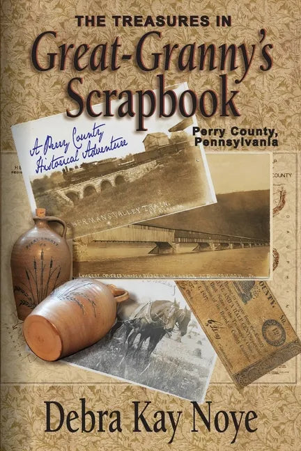 The Treasures in Great-Granny's Scrapbook: A Perry County Historical Adventure - Paperback